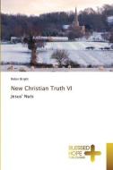 New Christian Truth VI di Robin Bright edito da Blessed Hope Publishing