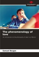 The phenomenology of love di Samuel Beugré edito da Our Knowledge Publishing