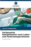 Verbesserte Rehabilitation nach Leber- und Pankreasoperationen di Youcef Khenchoul edito da Verlag Unser Wissen