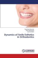 Dynamics of Smile Esthetics in Orthodontics di Devashree Mujumdar, Taher Manasawala, Sushmita Batni edito da LAP LAMBERT Academic Publishing