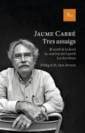 Tres assaigs di Jaume Cabré edito da Proa