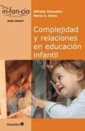 Complejidad y relaciones en educación infantil di Alfredo Hoyuelos, Maria Antònia Riera Jaume edito da Editorial Octaedro, S.L.