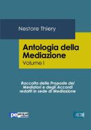 Antologia della Mediazione vol.1 di Nestore Thiery edito da Primiceri Editore
