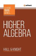 Higher Algebra di Hall, Knight edito da Arihant Publication India Limited