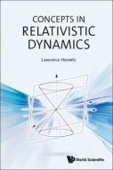 Concepts in Relativistic Dynamics di Lawrence Horwitz edito da WORLD SCIENTIFIC PUB CO INC