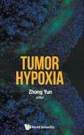 Tumor Hypoxia di Zhong Yun edito da World Scientific