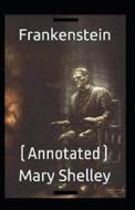 Frankenstein Annotated di Mary W Shelley edito da Independently Published
