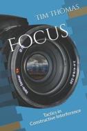 Focus di Thomas Tim Thomas edito da Independently Published