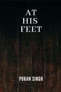 At His Feet di Puran Singh edito da Blurb