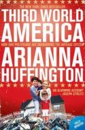Third World America di Arianna Huffington edito da Harpercollins Publishers