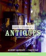 Care and Repair of Antiques and Collectables di Albert Jackson, David Day edito da HarperCollins Publishers