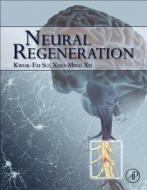 Neural Regeneration di Kwok-Fai So edito da Elsevier Science Publishing Co Inc