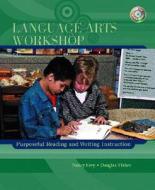 Language Arts Workshop: Purposeful Reading and Writing Instruction [With CDROM] di Nancy Frey, Douglas B. Fisher edito da Pearson Merrill Prentice Hall