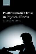 Posttraumatic Stress In Physical Illness di Chung edito da OUP OXFORD