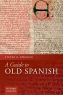 A Guide To Old Spanish di Dworkin edito da OUP Oxford
