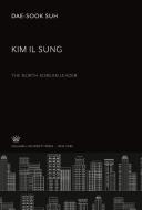 Kim Il Sung di Dae-Sook Suh edito da Columbia University Press