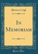 In Memoriam (Classic Reprint) di Thomas Creigh edito da Forgotten Books