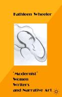 Modernist Women Writers And Narrative Art di #Wheeler,  Kathleen M. edito da Palgrave Macmillan