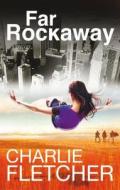 Far Rockaway di Charlie Fletcher edito da Hachette Children's Books
