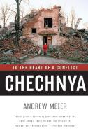 Chechnya: To the Heart of a Conflict di Andrew Meier edito da W W NORTON & CO