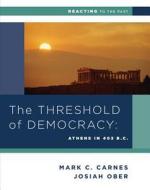 The Threshold of Democracy: Athens in 403 B.C. di Josiah Ober, Mark C. Carnes edito da W. W. Norton & Company