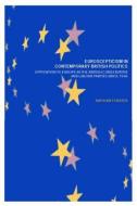 Euroscepticism in Contemporary British Politics di Anthony Forster edito da Routledge