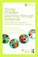 Young Children Learning Through Schemas di Katey Mairs, The Pen Green Team edito da Taylor & Francis Ltd