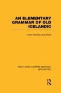 An Elementary Grammar of Old Icelandic (Rle Linguistics E: Indo-European Linguistics) di Helen MacMillan Buckhurst edito da ROUTLEDGE