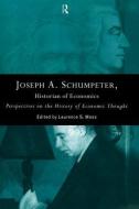 Joseph A. Schumpeter: Historian of Economics di Laurence S. Moss edito da Routledge