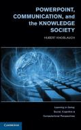 PowerPoint, Communication, and the Knowledge Society di Hubert Knoblauch edito da Cambridge University Press