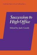 Succession to High Office di Jack Goody, Goody edito da Cambridge University Press