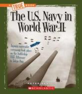 The U.S. Navy in World War II di Peter Benoit edito da C. Press/F. Watts Trade