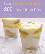 200 Low Fat Dishes di Cara Hobday edito da Octopus Publishing Group