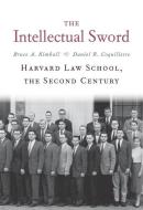 The Intellectual Sword di Bruce A. Kimball, Daniel R. Coquillette edito da Harvard University Press