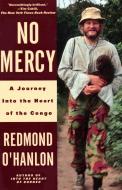 No Mercy: A Journey to the Heart of the Congo di Redmond O'Hanlon edito da VINTAGE