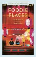 Foodie Places di Sarah Baxter edito da White Lion Publishing