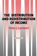 The Distribution and Redistribution of Income di Peter Lambert edito da Manchester University Press