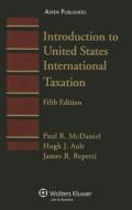 Introduction to United States International Taxation di Paul R. McDaniel, Hugh J. Ault, James R. Repetti edito da Aspen Publishers