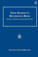 Papal Banking in Renaissance Rome di Francesco Guidi Bruscoli edito da Taylor & Francis Ltd