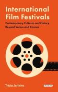 International Film Festivals edito da I.b. Tauris & Co. Ltd.