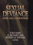 Sexual Deviance: Issues and Controversies di Tony Ward, D. Richard Laws, Stephen M. Hudson edito da SAGE PUBN