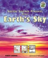 Stellar Science Projects about Earth's Sky di Robert Gardner edito da Enslow Elementary