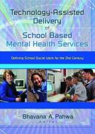 Technology-assisted Delivery Of School Based Mental Health Services di Bhavna Pahwa edito da Taylor & Francis Inc