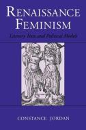 Renaissance Feminism di Constance Jordan edito da Cornell University Press
