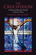 The Crucifixion di Fleming Rutledge edito da William B Eerdmans Publishing Co