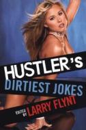 "hustler"\'s Dirtiest Jokes di Larry Flynt edito da Little, Brown & Company