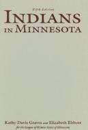 Indians in Minnesota di Elizabeth Ebbott edito da University of Minnesota Press