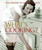 What's Cooking?: The History of American Food di Sylvia Whitman edito da Lerner Publishing Group