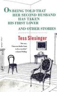 On Being Told That Her Second Husband Has Taken His First Lover, and Other Stories di Tess Slesinger edito da Ivan R. Dee Publisher