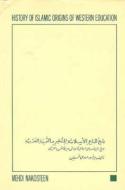 History of Islamic Origins of Western Education AD800-1350 di Mehdi Nakosteen edito da Ibex Publishers